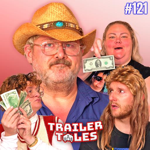 Two Dollar Bill Bill (Will Sasso) | Trailer Tales w/ Trailer Trash Tammy, Dave & Crystal | Ep 121