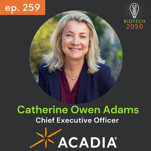 Acadia CEO Catherine Owen Adams on Neurodegeneration, AI & Building Biotech Vision