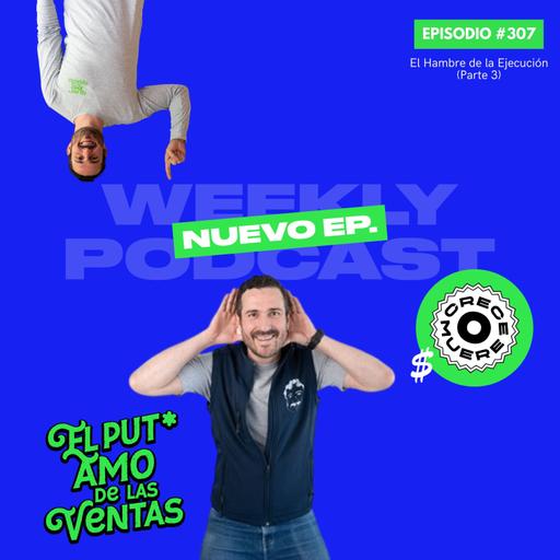 🎙 EPISODIO 307 — El Hambre de la Ejecución (Parte 3)