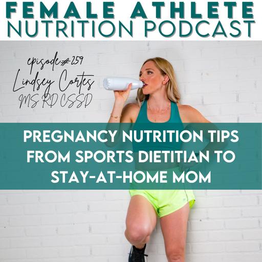259: Pregnancy Nutrition Tips from Sports Dietitian to Stay-at-Home Mom