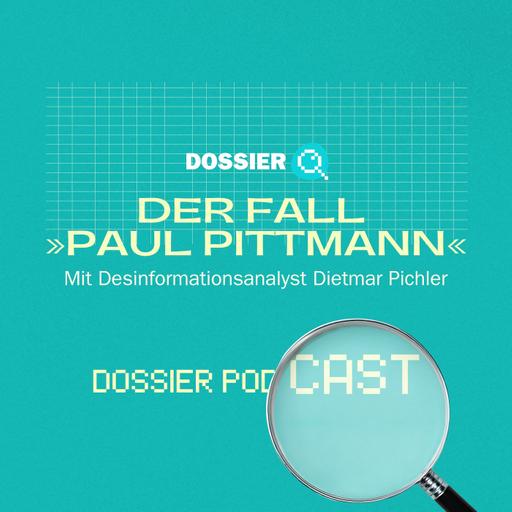 Der Fall »Paul Pittmann« mit Desinformationsanalyst Dietmar Pichler