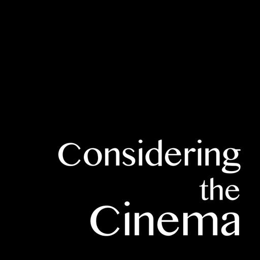 Considering the Cinema Ep. 090: The Weekly Watchlist – Giving Up Watching a Movie in Order to Talk About Movies
