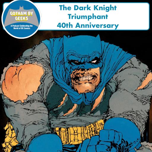 Gotham by Geeks ep 262 The Dark Knight Triumphant