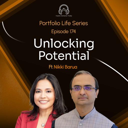 E174 | Unlocking Potential | Portfolio Life Series - Nikki Barua