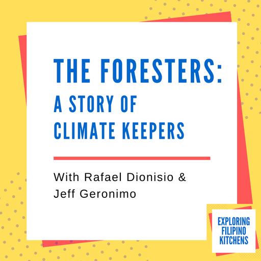 EP 41: The Foresters: A Story of Climate Keepers with Rafael Dionisio and Jeff Geronimo