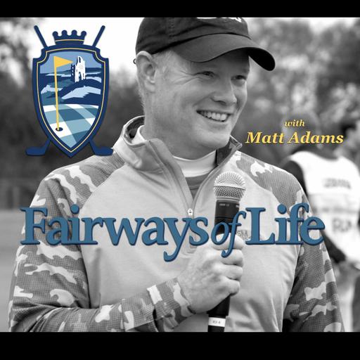 We're At Aronimink For The PGA Championship!- Fairways of Life w Matt Adams Wed May 13th (ESPN+)