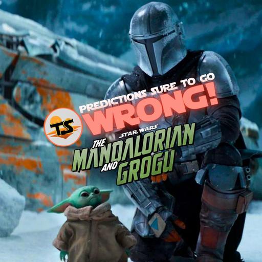 The Mandalorian and Grogu: Predictions SURE to Go Wrong!