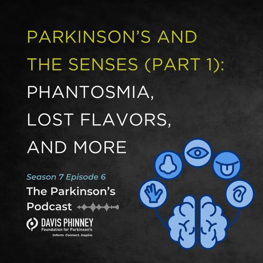 Phantosmia, Lost Flavors, and More: Parkinson's and the Senses (Part 1):