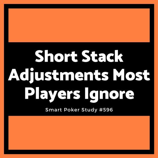 Short Stack Adjustments Most Players Ignore #596