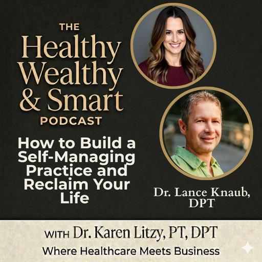 Dr. Lance Knaub: How to Build a Self-Managing Practice and Reclaim Your Life