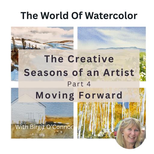 Moving Forward - The Creative Seasons of an Artist - Part 4