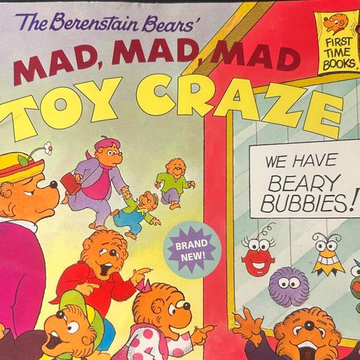 The Berenstain Bears’ Mad, Mad, Mad Toy Craze by Stan & Jan Berenstain