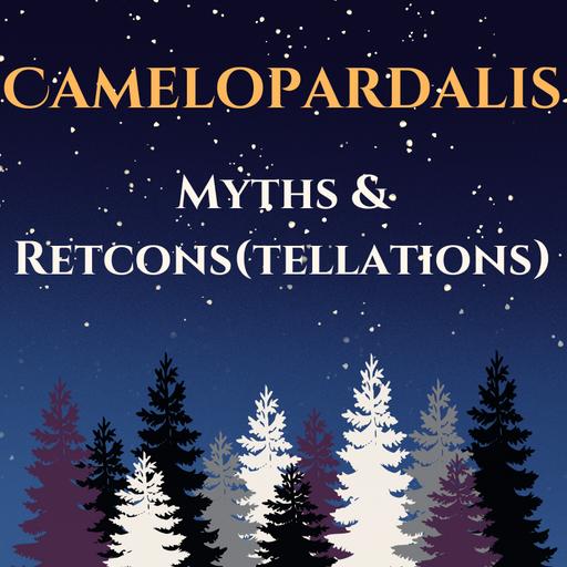 Camelopardalis: Myths and Retcons(tellations)
