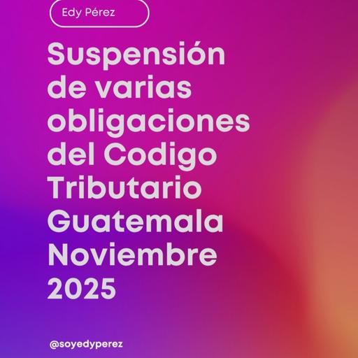 Suspensión obligaciones del Codigo Tributario Guatemalteco 2025
