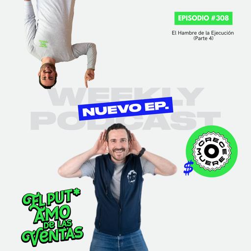 🎙 EPISODIO 308 — El Hambre de la Ejecución (Parte 4)