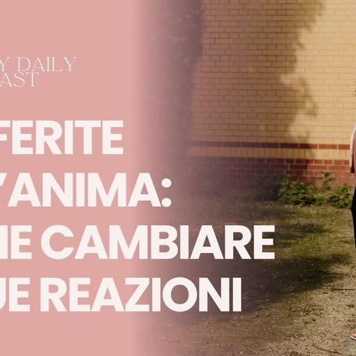 Le 5 ferite dell'anima - Come cambiare le tue reazioni