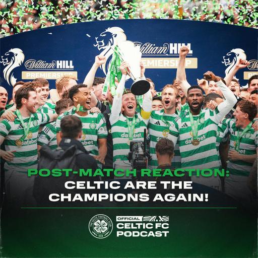 Champions podcast: Post-match reaction from Celtic's 56th title win