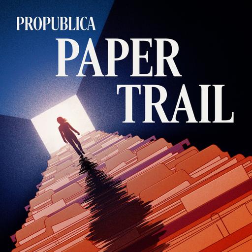 Introducing "Paper Trail": A new show from ProPublica about investigative journalism