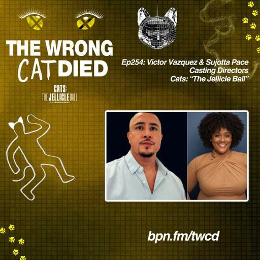 Ep254 - Victor Vazquez & Sujotta Pace, Casting Directors in CATS: The Jellicle Ball