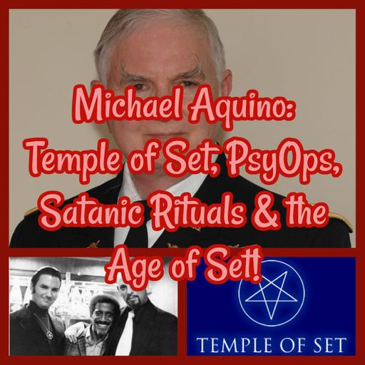Michael Aquino: Temple of Set, PsyOps, Satanic Rituals & the Age of Set!