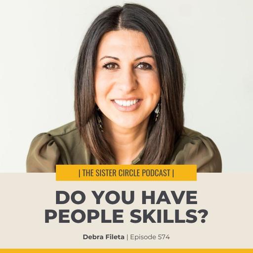 #574 – Do You Have People Skills? with Debra Fileta