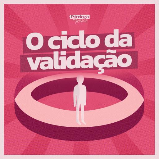 #275 - O ciclo da validação: quanto mais você precisa, mais a pessoa se afasta