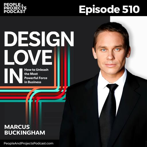 PPP 510 | The Word Great Leaders Keep Using (And Most Leaders Avoid), with Marcus Buckingham