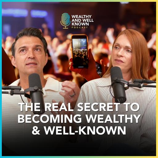 The Real Secret to Becoming Wealthy & Well-Known