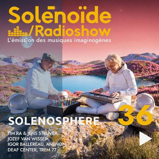 Solénoïde - Solénosphère 36 - 11.05.2026