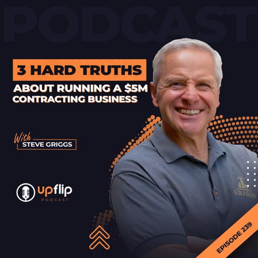 239. 3 Hard Truths About Running a $5M Contracting Business