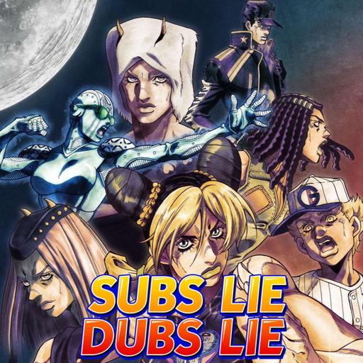 Subs Lie, Dubs Lie Session 78: JoJo's Bizarre Adventure Part 6 – Stone Ocean (A Legacy Made in Heaven)