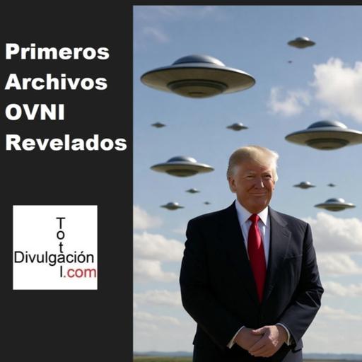 8-MAY-2026 PRIMEROS ARCHIVOS OVNI REVELADOS