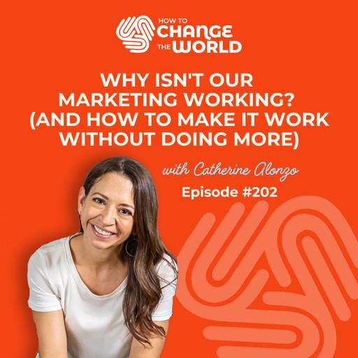 Ep. 202 - Why Isn't Our Marketing Working? (And How to Make It Work Without Doing More)