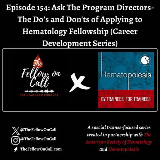 Episode 154: Ask The Program Directors-The Do’s and Don'ts of Applying to Hematology Fellowship (Career Development Series)