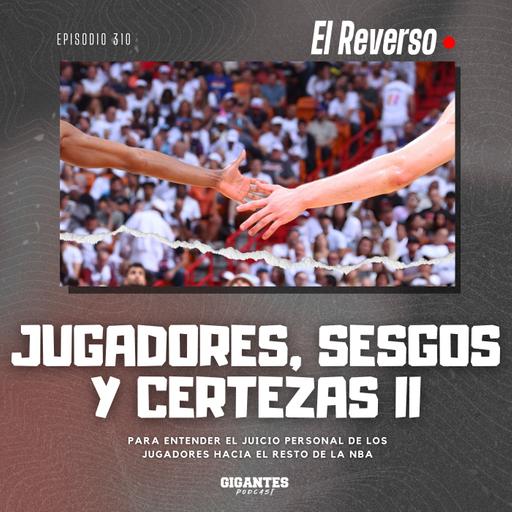 Cap. 310 (Jugadores, sesgos y certezas II)