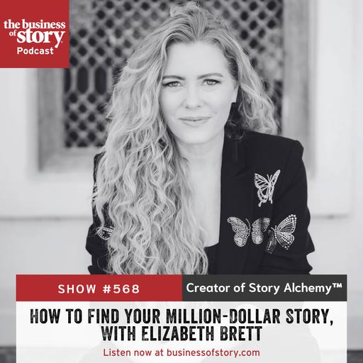 #573: How to Find Your Million Dollar Story, With Elizabeth Brett