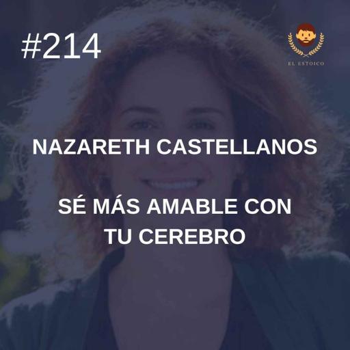 #214 - Nazareth Castellanos: Sé más amable con tu cerebro