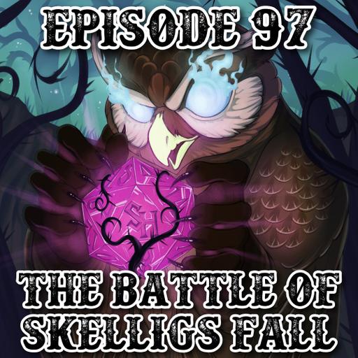 Episode 97: The Battle of Skelligs Fall