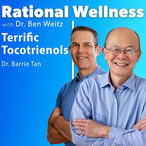 Terrific Tocotrienols with Dr. Barrie Tan | Rational Wellness Podcast 462