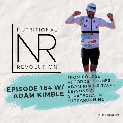 From Course Records to DNFs: Adam Kimble Talks Lessons & Strategies in Ultrarunning