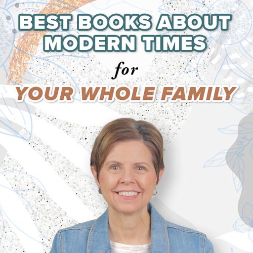 Living Books about Modern Times for Your Whole Family