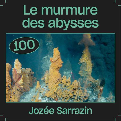 #100 — Le murmure des abysses, avec Jozée Sarrazin