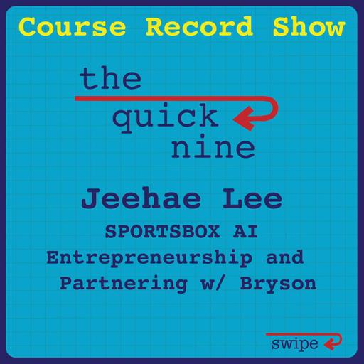 Quick 9: Jeehae Lee Returns to Talk SportsBox AI, Bryson, and What Changed in 5 Years. Ep. 61