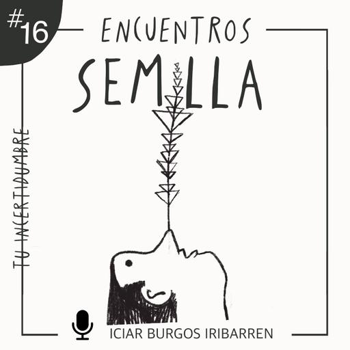 [Exclusivo mecenas] TU INCERTIDUMBRE #16 Encuentros Semilla - Episodio exclusivo para mecenas