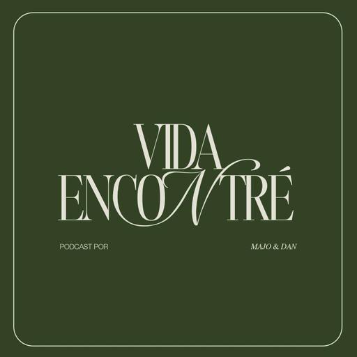 Ep. 51 Voz, orden y diseño: hombre y mujer en casa (Temporada 6) - Majo y Dan | Vida Encontré Podcast