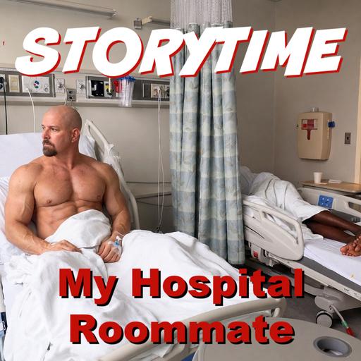 STORYTIME - My Hospital Roommate