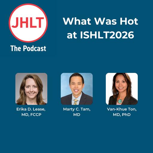Episode 84: What Was Hot at ISHLT2026
