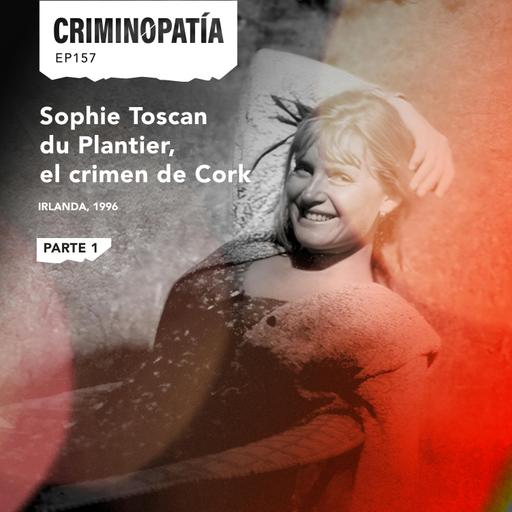 157. Sophie Toscan du Plantier, el crimen de Cork - Parte 1