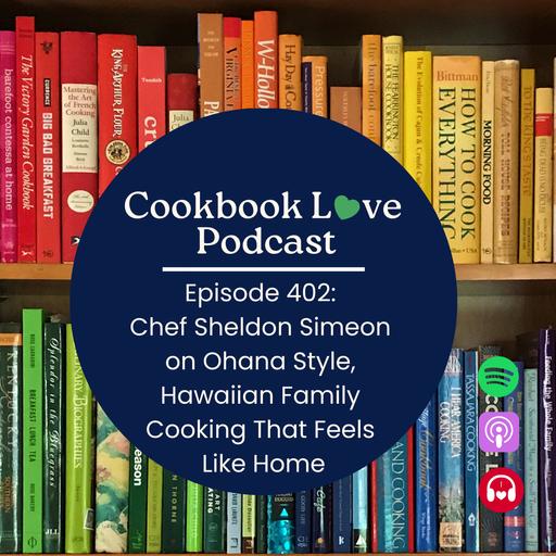 Episode 402: Hawaiian Family Cooking That Feels Like Home with Chef Sheldon Simeon