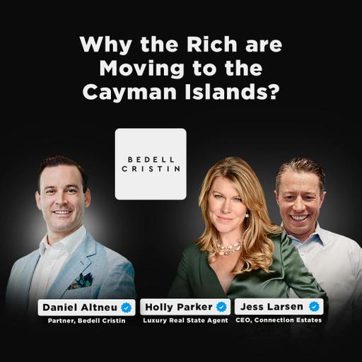 Why the Rich are Moving to the Cayman Islands? | Daniel Altneu & Co-hosted with Holly Parker
